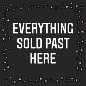 EVERYTHING SOLD PAST HERE